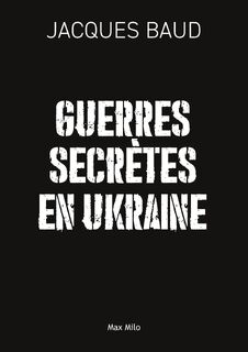 Guerres secrètes en Ukraine - Jacques Baud (ISBN 9782315024216)