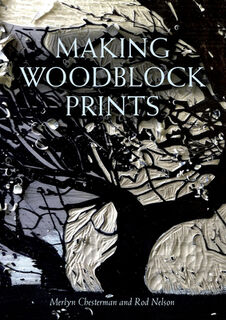 Making Woodblock Prints - Merlyn Chesterman, Rod Nelson (ISBN 9781847979032)