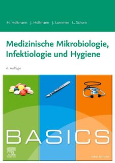BASICS Medizinische Mikrobiologie, Hygiene und Infektiologie - Henrik Holtmann, Julia Holtmann, Julian Lommen, Lara Katharina Schorn (ISBN 9783437410673)