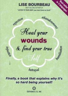 Heal Your Wounds and Find Your True Self - Lise Bourbeau (ISBN 9782920932210)