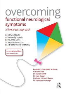 Overcoming Functional Neurological Symptoms: A Five Areas Approach - Christopher Williams, Alan Carson, Sharon Smith, Michael Sharpe (ISBN 9781444138344)