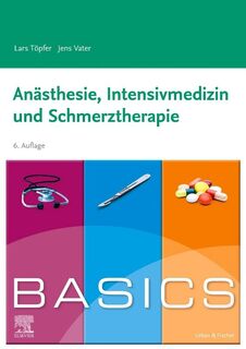 BASICS Anästhesie, Intensivmedizin und Schmerztherapie - Lars Töpfer, Jens Vater (ISBN 9783437423086)