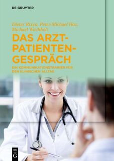 Das Arzt-Patienten-Gesprach - Dieter Rixen, Peter-Michael Hax, Michael Wachholz (ISBN 9783110335071)