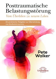 Posttraumatische Belastungsstörung - Vom Überleben zu neuem Leben - Pete Walker (ISBN 9783962570750)