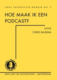 Hoe maak ik een podcast? - Chris Bajema (ISBN 9789083447841)