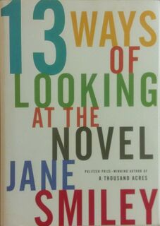 Thirteen Ways of Looking at the Novel - Jane Smiley (ISBN 9781400040599)