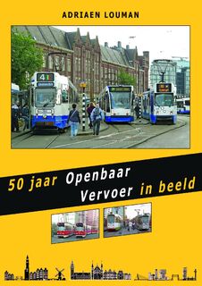 50 jaar Openbaar Vervoer in beeld - Adriaen Louman (ISBN 9789492040855)