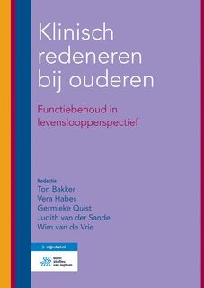Klinisch redeneren bij ouderen - Ton Bakker [Red.], Vera Habes [Red.], Germieke Quist [Red.], Judith van der Sande [Red.], Wim van de Vrie [Red.] (ISBN 9789036814867)