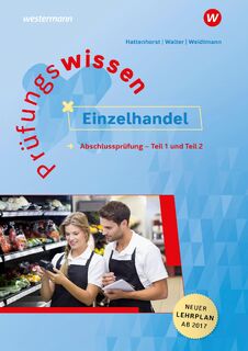 Prüfungswissen Einzelhandel. Abschlussprüfung Teil 1 und 2 - Anita Hattenhorst, Klaus Walter, Bernd Weidtmann (ISBN 9783427014119)