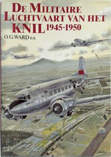 De Militaire Luchtvaart van het K.N.I.L. 1945 - 1950 - O. G. Ward (ISBN 9789026944109)