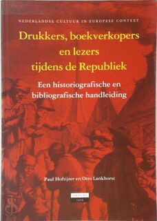 Drukkers, boekverkopers en lezers in de Republiek - Paul Gerardus Hoftijzer, Otto Lankhorst (ISBN 9789012089333)