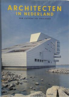 Architecten in Nederland: van Cuypers tot Koolhaas - Hans Ibelings (ISBN 9789076588667)