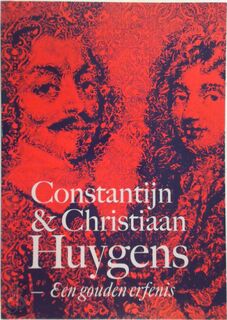 Constantijn en Christiaan Huygens - Charlotte Lemmens, Ad Leerintveld, Peter van der Ploeg, Lisa Jardine, Maarten Prak (ISBN 9789070108991)