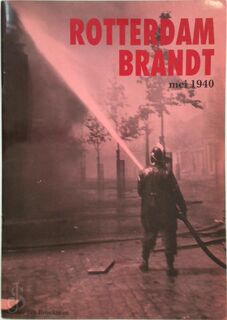 Rotterdam brandt mei 1940 - Jan Broekman (ISBN 9789060076347)
