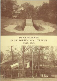 De gevallenen in de forten van Utrecht 1942-1945 - A.M. Overwater (ISBN 9789071767098)
