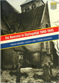 De Beerzen in oorlogstijd 1940-1945 - Tienus Deenen, Aloys Kamp, Frank Stalpers