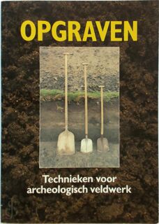 Opgraven: technieken voor archeologisch veldwerk - Alette Warringa, Gerard van Haaff (ISBN 9789070482688)