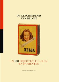De geschiedenis van Belgie in 100 objecten, figuren en momenten - Stijn Vanderhaeghe (ISBN 9789461312792)