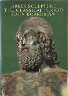 Greek Sculpture - The Classical Period - John Boardman (ISBN 9780500234198)