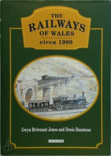 The Railways of Wales Circa 1900 - Gwyn Briwnant-Jones, Denis Dunstone (ISBN 9781859028681)