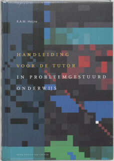 Handleiding voor de tutor in probleemgestuurd onderwijs - R.A.M. Heijne (ISBN 9789031335862)