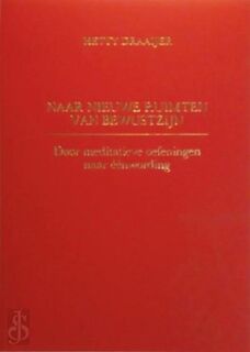 Naar nieuwe ruimten van bewustzijn - Hetty Draaijer, Peter Kampschuur (ISBN 9789062718115)