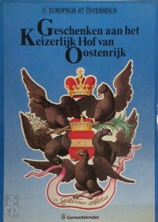 Geschenken aan het Keizerlijk Hof van Oostenrijk - (ISBN 9789050660266)