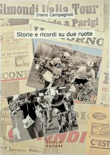 Storie e ricordi su due ruote - Iriano Campagnoli (ISBN 9788887930443)