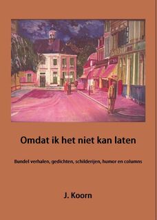 Omdat ik het niet kan laten - J. Koorn (ISBN 9789461291639)