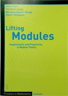 Lifting Modules - John Clark, Christian Lomp, N. Vanaja, Robert Wisbauer (ISBN 9783764375720)