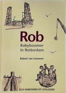 Rob, babyboomer in Rotterdam - Robert van Leeuwen (ISBN 9789090182438)