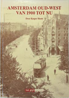 Amsterdam Oud-West van 1900 tot nu - Kasper Sloots (ISBN 9789053270936)