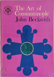 The Art of Constantinople - John Beckwith (ISBN 9780714813325)