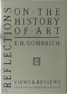 Reflections on the History of Art - Ernst Hans Gombrich (ISBN 9780714824932)