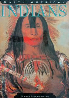 North American Indians - Norman Bancroft-Hunt (ISBN 9781561381234)