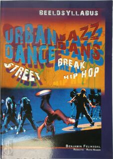 Urban Dance, Jazzdans - Beeldsyllabus Street Break Hiphop - Benjamin Feliksdal (ISBN 9789080769960)