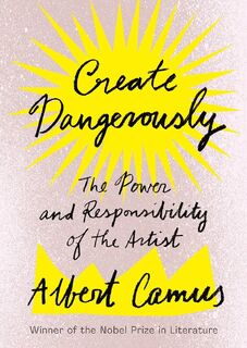 Create Dangerously - Albert Camus (ISBN 9781984897381)