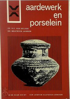 Aardewerk en porselein in de nederlandse musea - Hendrik Enno van Gelder, Beatrice Jansen