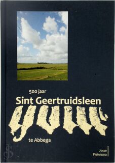 500 jaar Sint Geertruidsleen te Abbega - M.J. Pietersma (ISBN 9789081469111)