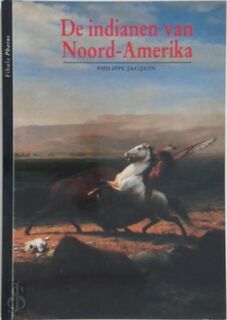 Indianen van noord-amerika - Philippe Jacquin (ISBN 9789026941306)