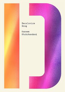 Decolonize Drag - Kareem Khubchandani (ISBN 9781682193952)