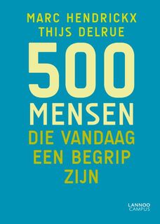 500 mensen die vandaag een begrip zijn - Marc Hendrickx, Thijs Delrue (ISBN 9789401416795)