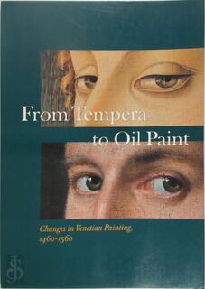 From Tempera to Oil Paint - Arie Wallert, Carlo van Oosterhout, Rijksmuseumstichting