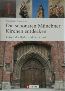 Die schönsten Münchner Kirchen entdecken - Alexander Langheiter (ISBN 9783765842146)