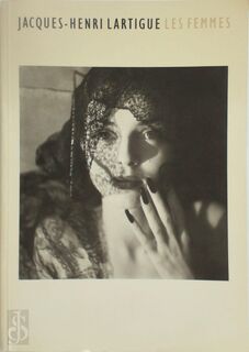 Jacques-Henri Lartigue, les femmes - Jacques-Henri Lartigue