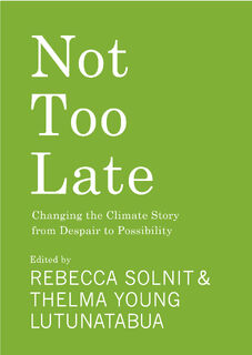 Not Too Late - Rebecca Solnit, Thelma Young Lutunatabua (ISBN 9781642598971)