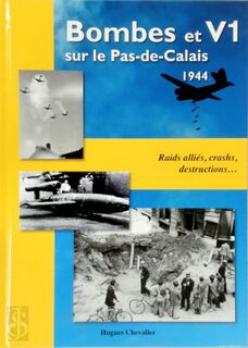 Bombes et V1 sur le Pas-de-Calais, 1944 - Hugues Chevalier (ISBN 9782951983526)
