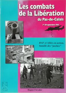Les combats de la Libération du Pas-de-Calais - Hugues Chevalier (ISBN 9782951983533)
