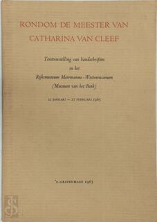 Rondom de Meester van Catharina van Cleef - Rijksmuseum Meermanno-Westreenianum