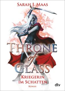 Throne of Glass 2 - Kriegerin im Schatten - Sarah J. Maas (ISBN 9783423716529)